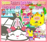 Rolleen Rabbit's Early New Year Spring Celebration and Delight with Mommy and Friends (eBook, ePUB)