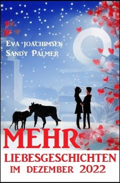 Mehr Liebesgeschichten im Dezember 2022 (eBook, ePUB) - Joachimsen, Eva; Palmer, Sandy