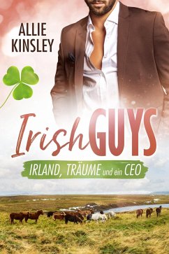 Irland, Träume und ein CEO (eBook, ePUB) - Kinsley, Allie