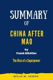 Summary of China After Mao By Frank Dikötter: The Rise of a Superpower (eBook, ePUB)
