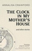 The Clock in My Mother's House and other stories (eBook, ePUB)