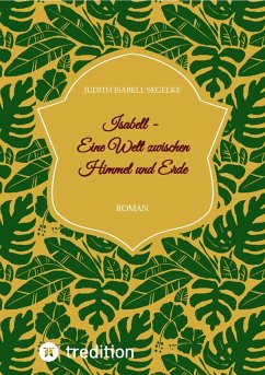 Isabell - Eine Welt zwischen Himmel und Erde (eBook, ePUB) - Segelke, Judith Isabell