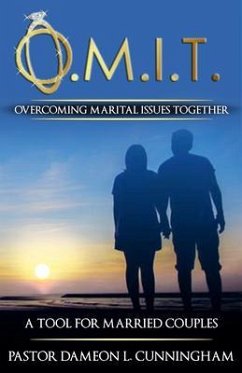 O.M.I.T. Overcoming Marital Issues Together (eBook, ePUB) - Cunningham, Dameon