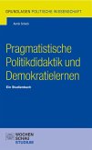 Pragmatistische Politikdidaktik und Demokratielernen (eBook, PDF)