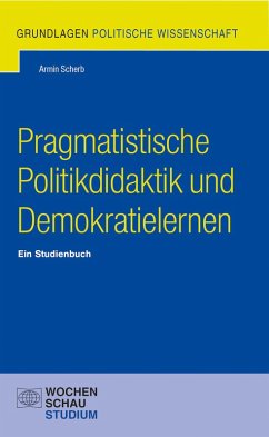 Pragmatistische Politikdidaktik und Demokratielernen (eBook, PDF) - Scherb, Armin