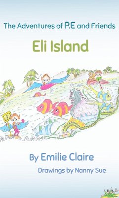 Eli Island (The Adventures of P.E and Friends, #2) (eBook, ePUB) - Claire, Emilie