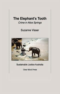 The Elephant's Tooth, Crime in Alice Springs (eBook, ePUB) The Elephant's Tooth, Crime in Alice Springs (eBook, ePUB)