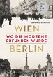 Wien - Berlin. Wo die Moderne erfunden... - Bild 1