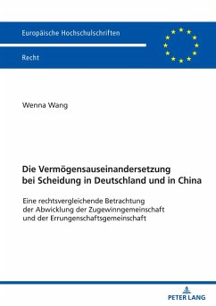 Die Vermögensauseinandersetzung bei Scheidung in Deutschland und in China - Wang, Wenna