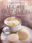 Le Café des Délices - tome 1 - La Rencontre (eBook, ePUB)