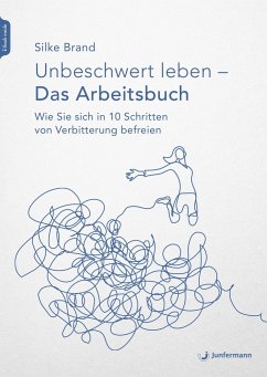 Unbeschwert leben - das Arbeitsbuch - Brand, Silke