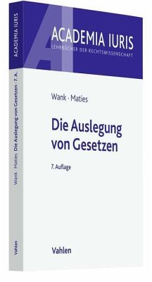 Die Auslegung von Gesetzen - Wank, Rolf;Maties, Martin