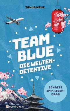 Team Blue - Die Weltendetektive 1 - Schätze im Kaisergrab - Wenz, Tanja