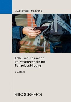 Fälle und Lösungen im Strafrecht für die Polizeiausbildung - Laustetter, Christian;Mertens, Andreas