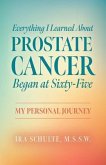 Everything I Learned about Prostate Cancer Began at Sixty-Five (eBook, ePUB)