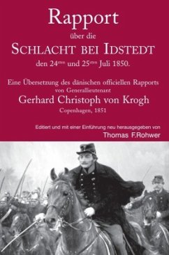 Rapport über die SCHLACHT BEI IDSTEDT den 24sten und 25sten Juli 1850. - Rohwer, Thomas F.