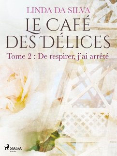 Le Café des Délices - tome 2 - De respirer, j'ai arrêté (eBook, ePUB) - Silva, Linda Da