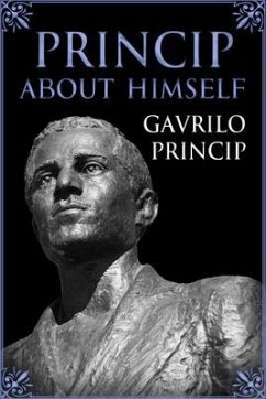 Princip About Himself (eBook, ePUB) - Princip, Gavrilo