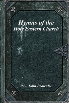 Hymns of the Holy Eastern Church - Brownlie, Rev. John
