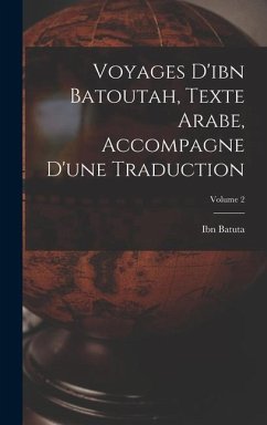 Voyages D'ibn Batoutah, Texte Arabe, Accompagne D'une Traduction; Volume 2 - Batuta, Ibn