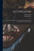 Acupressure: An Excellent Method of Arresting Surgical Haemorrhage and of Accelerating the Healing of Wounds