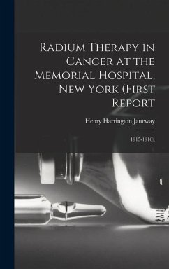 Radium Therapy in Cancer at the Memorial Hospital, New York (First Report - Janeway, Henry Harrington