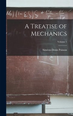 Cover A Treatise of Mechanics; Volume 1