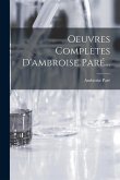 Oeuvres Complètes D'ambroise Paré...