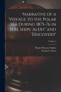Narrative of a Voyage to the Polar Sea During 1875-76 in H.M. Ships 'Alert' and 'Discovery'; Volume 2 - Feilden, Henry Wemyss