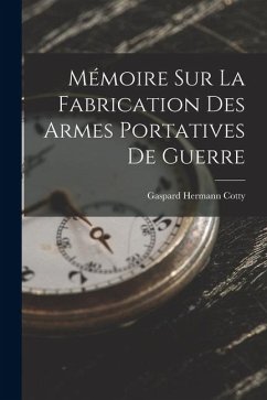 Cover Mémoire Sur La Fabrication Des Armes Portatives De Guerre