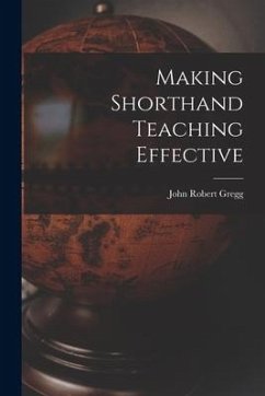 Making Shorthand Teaching Effective - Robert, Gregg John