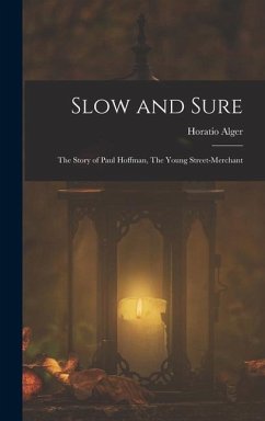 Slow and Sure: The Story of Paul Hoffman, The Young Street-merchant - Alger, Horatio