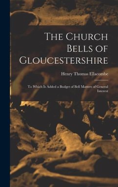 The Church Bells of Gloucestershire - Ellacombe, Henry Thomas