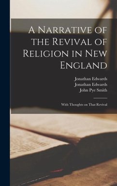 A Narrative of the Revival of Religion in New England - Edwards, Jonathan; Smith, John Pye