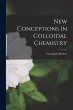 New Conceptions In Colloidal Chemistry - Bild 1