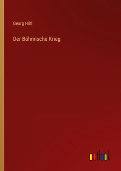 Der Böhmische Krieg - Hiltl, Georg