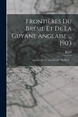 Frontières Du Brésil Et De La Guyane Anglaise ... 1903: Annexes Du Second Mémoire Du Brésil ...