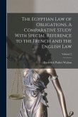 The Egyptian law of Obligations. A Comparative Study With Special Reference to the French and the English law; Volume 2
