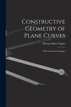 Cover Constructive Geometry of Plane Curves: With Numerous Examples