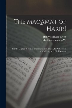 Cover The Maqámát of Harírí; for the degree of honor examination in Arabic, for officers in the military and civil services