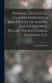 Manual De Juegos, Comprendiendo a Mas De Los De Naipes, Los De Ajedrez, Billar, Dados Damas, Domino, Etc Manual De Juegos, Comprendiendo a Mas De Los De Naipes, Los De Ajedrez, Billar, Dados Damas, Domino, Etc