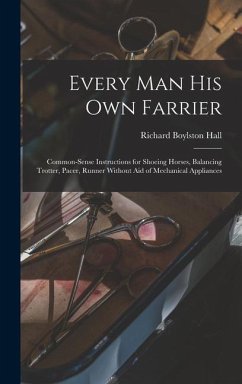 Every man his own Farrier - Hall, Richard Boylston