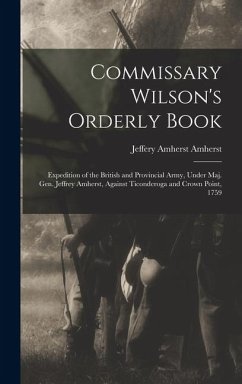 Cover Commissary Wilson's Orderly Book: Expedition of the British and Provincial Army, Under Maj. Gen. Jeffrey Amherst, Against Ticonderoga and Crown Point,