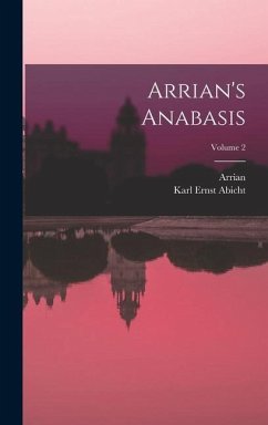 Arrian's Anabasis; Volume 2 - Arrian; Abicht, Karl Ernst