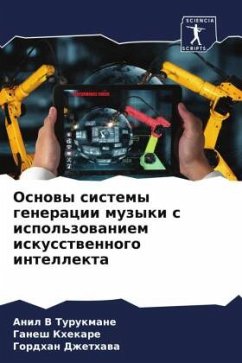 Osnowy sistemy generacii muzyki s ispol'zowaniem iskusstwennogo intellekta - Turukmane, Anil V;Khekare, Ganesh;Dzhethawa, Gordhan