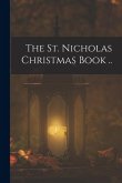 The St. Nicholas Christmas Book ..