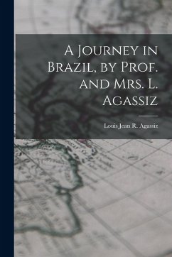 Cover A Journey in Brazil, by Prof. and Mrs. L. Agassiz