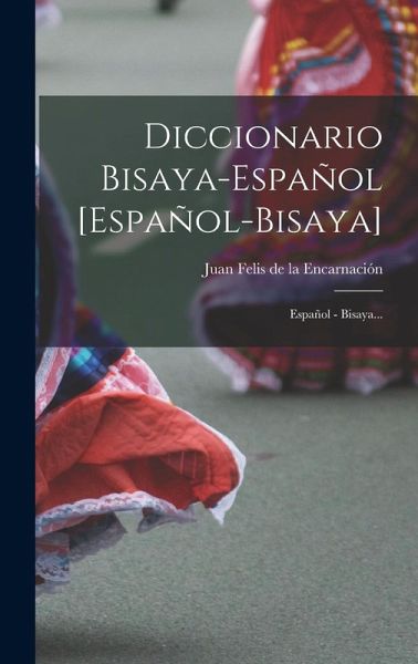 Diccionario Bisaya-español [español-bisaya]: Español - Bisaya...