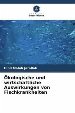 Ökologische und wirtschaftliche Auswirkungen von Fischkrankheiten - Jarallah, Hind Mahdi
