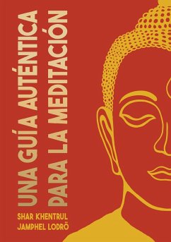 Una Guía Auténtica para la Meditación - Jamphel Lodrö, Shar Khentrul